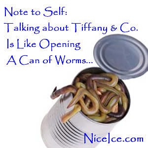 Talking about Tiffany Diamonds is like opening up a can of worms